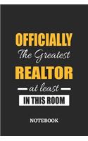 Officially the Greatest Realtor at least in this room Notebook: 6x9 inches - 110 blank numbered pages - Perfect Office Job Utility - Gift, Present Idea