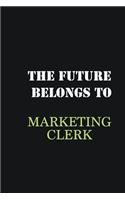The Future belongs to Marketing clerk