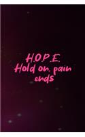 H.O.P.E. Hold On, Pain Ends: Anxiety Notebook Journal Composition Blank Lined Diary Notepad 120 Pages Paperback