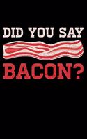 Did You Say Bacon?