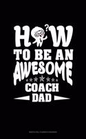 How To Be An Awesome Coach Dad: Monthly Bill Planner & Organizer(1721 Monthly Bill Planner & Organizer)