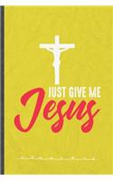 Just Give Me Jesus