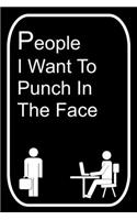 People I Want To Punch In The Face
