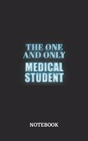 The One And Only Medical Student Notebook: 6x9 inches - 110 blank numbered pages - Greatest Passionate working Job Journal - Gift, Present Idea