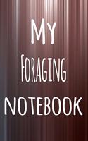My Foraging Notebook: The perfect way to record your hobby - 6x9 119 page lined journal!