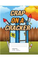 Crap on a Cracker: Curse Word College Ruled Composition Notebook - 50 Sheets, 100 Pages