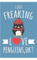 I Just Freaking Love Penguins, OK?