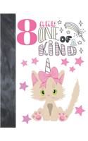 8 And One Of A Kind: Unicorn Kitty Gift For Girls Age 8 Years Old - Art Sketchbook Sketchpad Activity Book For Kids To Draw And Sketch In