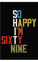 So Happy I'm Sixty Nine