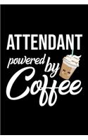 Attendant Powered by Coffee: Christmas Gift for Attendant - Funny Attendant Journal - Best 2019 Christmas Present Lined Journal - 6x9inch 120 pages