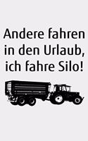 Andere fahren in den Urlaub, ich fahre Silo!: liniertes kleines Notizbuch größer als A6, kleiner als A5 zum Silo fahren für einen Landwirt oder Lohner in der Landwirtschaft als Geschenk