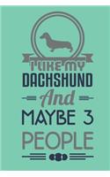 I like my dachshund and maybe 3 people: Notebook Blank Lined 6 x 9 inch @ 100 pages