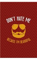 Don't Hate Me Because I'm Beardiful