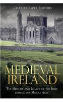 Medieval Ireland: The History and Legacy of the Irish during the Middle Ages