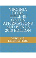 Virginia Code Title 49 Oaths Affirmations and Bonds 2018 Edition