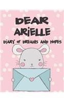 Dear Arielle, Diary of Dreams and Hopes: A Girl's Thoughts