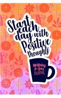 Start Each Day with Positive Thoughts Morning Pages Journal