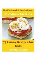 Healthy Lunch & Snacks Cookbook for Kids