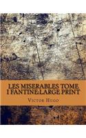 Les miserables Tome I Fantine: Large Print