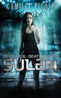 Sulan, Episode 6: Death Match