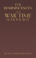 Reminiscences of a War Time School Boy