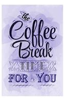 The Coffee Break Time for You: Coffee Gift Notebook Blank Lined Journal for Caffeine Lovers
