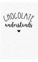 Chocolate Understands: A Softcover 6x9 Inch Matte Blank Notebook Journal with 120 Lined Pages and a Funny Cover Slogan