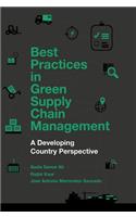Best Practices in Green Supply Chain Management