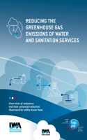 Reducing the greenhouse gas emissions of water and sanitation services: Overview of emissions and their potential reduction illustrated by the know-how of utilities