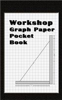 Workshop Graph Paper Pocket Book: Black 4 X4 (.25 Inch) Graph Paper Notebook for the Diy, Woodworking, Hobby or Any Type of Workshop.