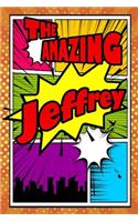 The Amazing Jeffrey: Fantastic Action Packed Writing Journal, Notebook, Diary, Feature 120 Pages with a Matte Finish Cover. Perfect for Note Taking, Diary Entry, Journal