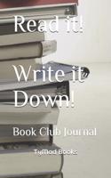 Read It! Write It Down!: Book Club Journal