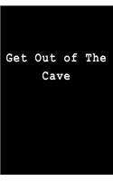 Get Out of the Cave