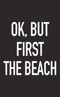 Ok, But First the Beach
