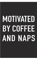 Motivated by Coffee and Naps: A 6x9 Inch Matte Softcover Journal Notebook with 120 Blank Lined Pages and a Funny Caffeine Fueled Cover Slogan