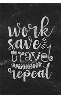 Work Save Travel Repeat