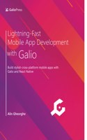 Lightning-Fast Mobile App Development with Galio: Build stylish cross-platform mobile apps with Galio and React Native