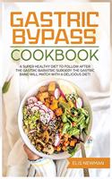 Gastric bypass cookbook: A super healthy diet to follow after the gastric bariatric surgery. The gastric band will match with a delicious diet!