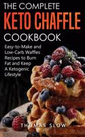 The Complete Keto Chaffle Cookbook
