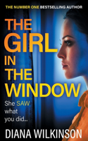 The Girl in the Window: BRAND NEW from the author of NUMBER ONE BESTSELLER The Girl in Seat 2A, Diana Wilkinson