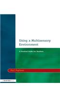 Using a Multisensory Environment: A Practical Guide for Teachers
