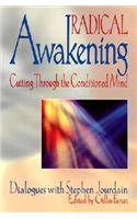 Radical Awakening: Cutting Through the Conditioned Mind