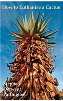How to Euthanise a Cactus