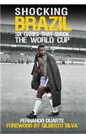 Shocking Brazil: Six Games That Shook the World Cup