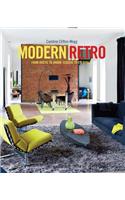 Modern Retro: From Rustic to Urban, Classic to Colourful