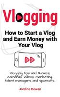 Vlogging. How to start a vlog and earn money with your vlog. Vlogging tips and themes, cameras, videos, marketing, talent managers and sponsors.