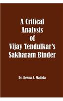 Critical Analysis of Vijay Tendulkar's Sakharam Binder