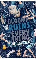 Gloomy Ruins Everything