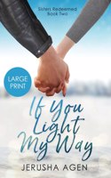 If You Light My Way: A Clean Christian Romance (Large Print)(2 Sisters Redeemed)