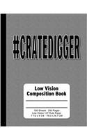 #Cratedigger Blank Composition Notebook, Low Vision Lined Paper: 200 pages, 9-3/4 x 7-1/2